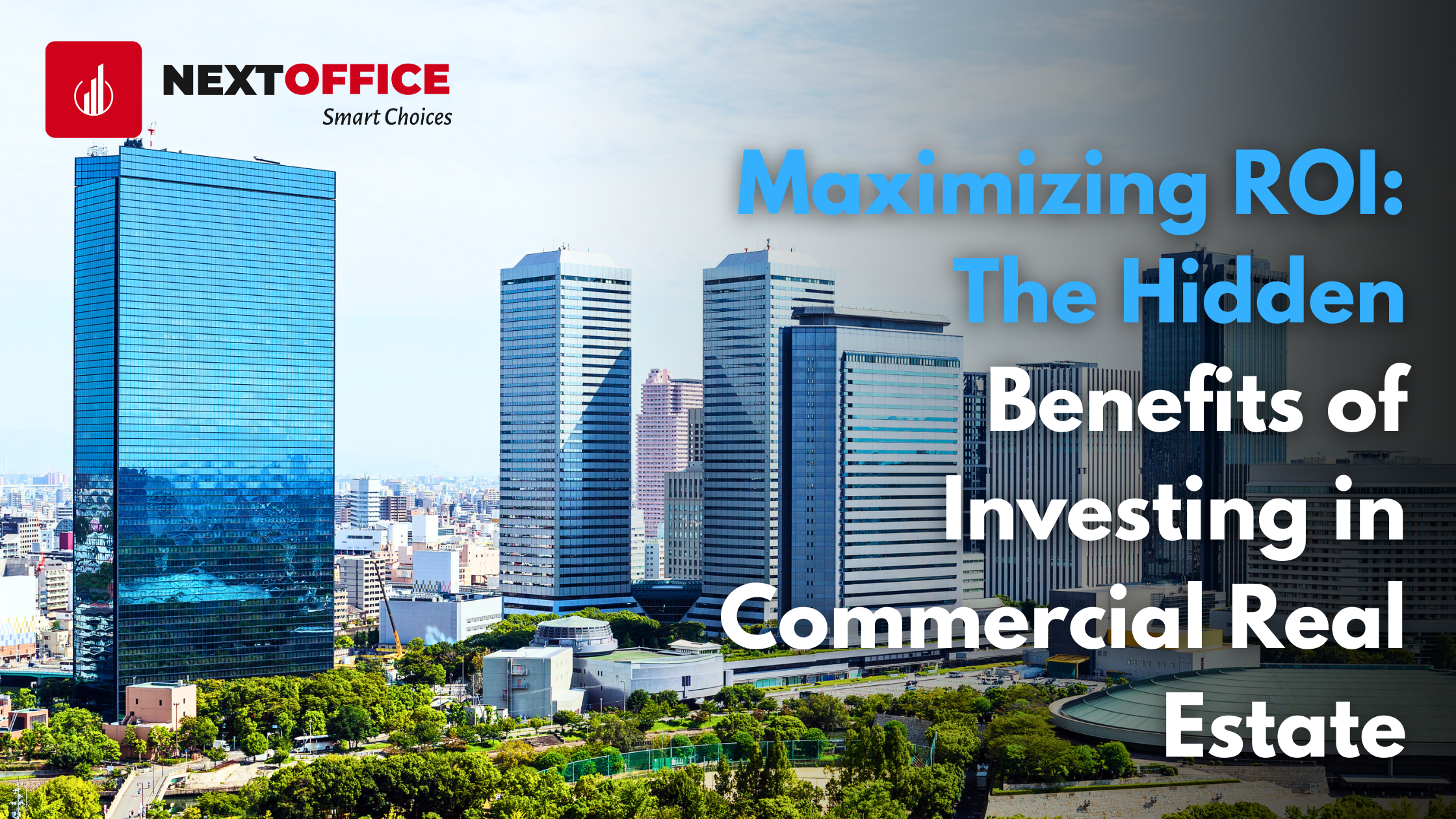 Maximizing ROI: The Hidden Benefits of Investing in Commercial Real Estate